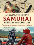 Gavin Blair/An Illustrated Guide To Samurai History And Culture