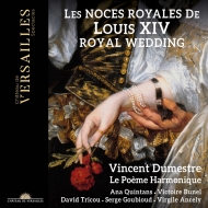 Les Noces Royales De Louis 14: Dumestre / Le Poeme Harmonique Quintans Bunel Tricou Goubioud Ancely
