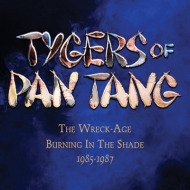 Tygers Of Pan Tang/Wreck-age / Burning In The Shade 1985-1987 - Expanded Editions - 3cd Clamshell Bo
