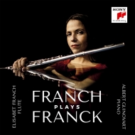 フランク：ヴァイオリン・ソナタ（フルート版）、サン＝サーンス：序奏とロンド・カプリチオーソ、他　エリザベート・フランチ、アルベルト・ギノバルト