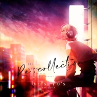 [Re:collection] HIT SONG cover series feat.voice actors 〜00's-10's EDITION〜