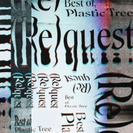 Plastic Tree/(Re)quest -best Of Plastic Tree-