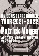 UNISON SQUARE GARDEN Tour 2021-2022 「Patrick Vegee」 at TOKYO GARDEN THEATER 2022.01.26 (DVD＋2CD)