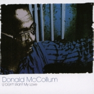Donald Mccollum/U Don`t Want My Love