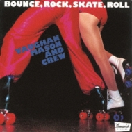Vaughan Mason  Crew/Bounce. Rock. Skate. Roll +4