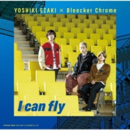 YOSHIKI EZAKIBleecker Chrome/I Can Fly (D)