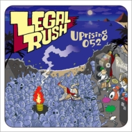 LEGAL RUSH/Uprising 052