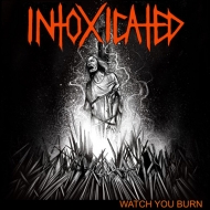 Intoxicated/Watch The Burn
