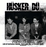 Husker Du/Private Hell - Live At Euphoria Tavern Portland Or 13th July 1981 Fm Broadcast (Ltd)