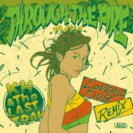 Through the Fire -KH & The LASTTRAK Lovers Dub Remix / Remaster 【完全限定プレス】(7インチシングルレコード)