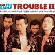 THE TROUBLE/Early Trouble 2