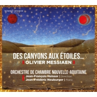 メシアン、オリヴィエ（1908-1992）/Des Canyons Aux Etoiles： Heisser / Nouvelle-aquitaine Co Neuburger(P)