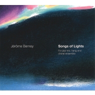 Jerome Berney/Songs Of Lights Tille / Choral Ensemble Voix De Lausanne