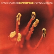 Hank Crawford / Calvin Newborne/Centerpiece
