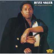 Bunny Sigler/I've Always Wanted To Sing. Not Just Write Songs+5