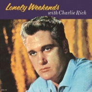 Charlie Rich/Lonely Weekends With Charlie Rich