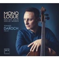 *˥Х*/Tomasz Daroch Monologue-polish Solo Cello Works