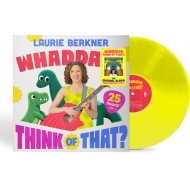 Laurie Berkner/Whaddaya Think Of That (25th Anniversary) (Yellow)