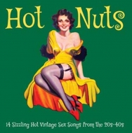 Various/Hot Nuts 14 Sizzling Hot Vintage Sex Songs From The 20s-40s (Ltd)