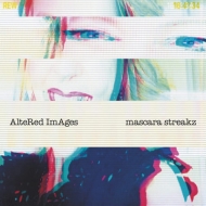 Altered Images/Mascara Streakz