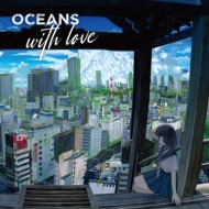 OCEANS/Oceans With Love