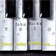 I'll Give You Something To Remember Me By : John Hicks 