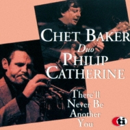 Chet Baker / Philip Catherine/There'll Never Be Another You