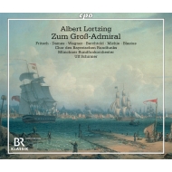 ロルツィング、アルベルト（1801-1851）/Zum Grossadmiral： Schirmer / Munich Radio O Fritsch Dames J. s.wagner Berchto