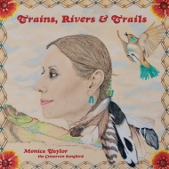 Monica Taylor/Trains Rivers ＆ Trails
