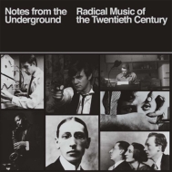 Various/Notes From The Underground Radical Music Of The 20th Century