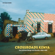 Various/Crossroads Kenya： East African Benga And Rumba. 1980-1985
