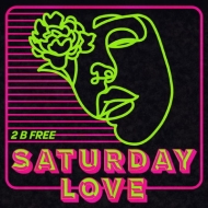 Saturday Love/2 B Free (Incl. Kon / Oliver Dollar / Baltra Remixes)