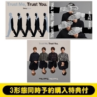 《3形態同時予約購入特典付》 Trust Me, Trust You.【初回限定盤A】+【初回限定盤B】+【通常盤】