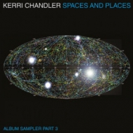 Kerri Chandler/Spaces And Places Album Sampler 3