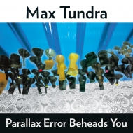 Max Tundra/Parallax Error Beheads You (Ltd)