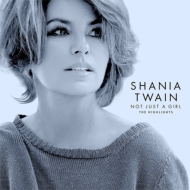 Shania Twain/Not Just A Girl (The Highlights)