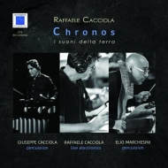 Percussion Classical/Chronos-i Suoni Della Terra： G. cacciola Marchesini(Perc) R. cacciola(Electronics