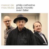 Philip Catherine / Paulo Morello / Sven Faller/Manoir De Me Reves