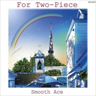 Smooth Ace/For Two-piece (Ltd)