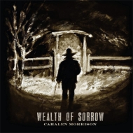 Cahalen Morrison/Wealth Of Sorrow