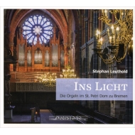 Organ Classical/Stephan Leuthold Ins Licht-die Orgeln Im St. Petri Dom Zu Bremen