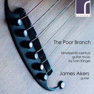 󥲥롢1818-1897/The Poor Branch-19th Century Guitar Music James Akers