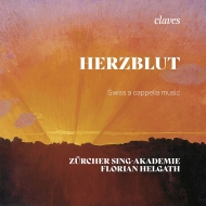 Herzblut -Swiss a cappella music : Florian Helgath / Zurcher Sing-Akademie