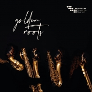 Saxophone Classical/Aureum Saxophon Quartet Golden Roots