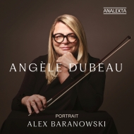 Portrait -Alex Baranowski : Angele Dubeau(Vn)/ La Pieta