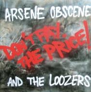 Arsene Obscene / Loozers/Don't Pay The Price