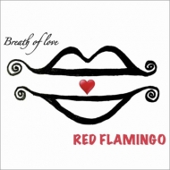 RED FLAMINGO/Breath Of Love