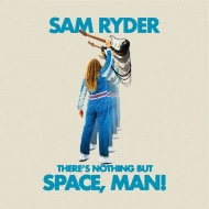 Sam Ryder/There's Nothing But Space Man! (Blue Vinyl)
