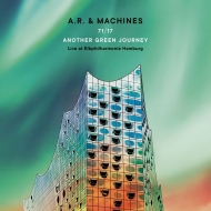 A. R.  Machines/71 / 17 Another Green Journey  Live At Elbphilharmonie Hamburg
