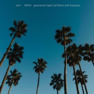 aimi/Kmhh(Grooveman Spot Cali Remix With Kzyboost)